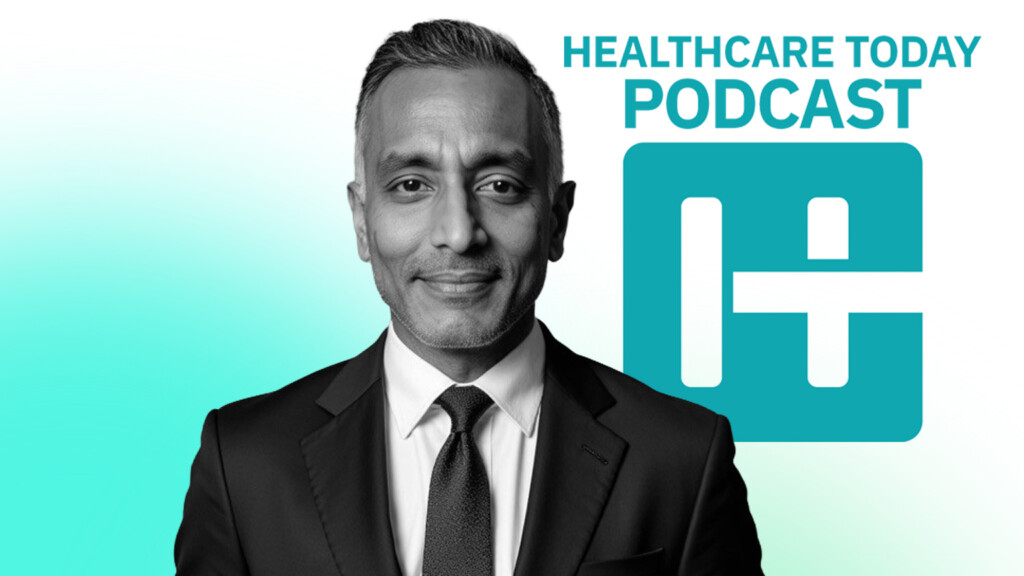 Anshumen Bhagat joins the Healthcare Today Podcast.